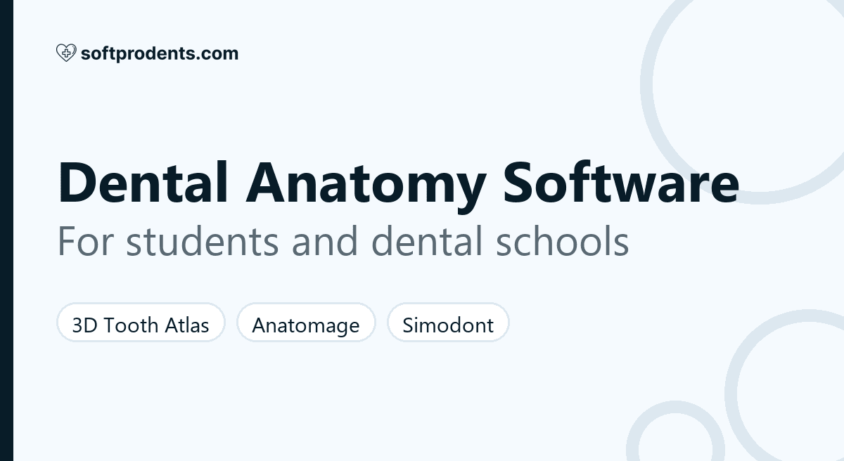 Dental anatomy and simulation software for students and schools: 3D Tooth Atlas, Primal Pictures, Anatomage Table, Simodont and ImageJ